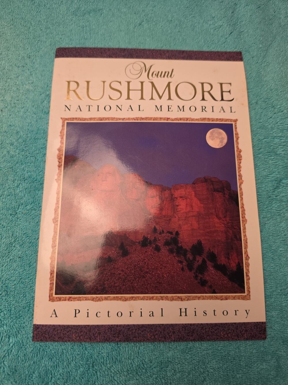 Mount Rushmore National Memorial - A Pictorial History, ibsn 1-56944-010-7